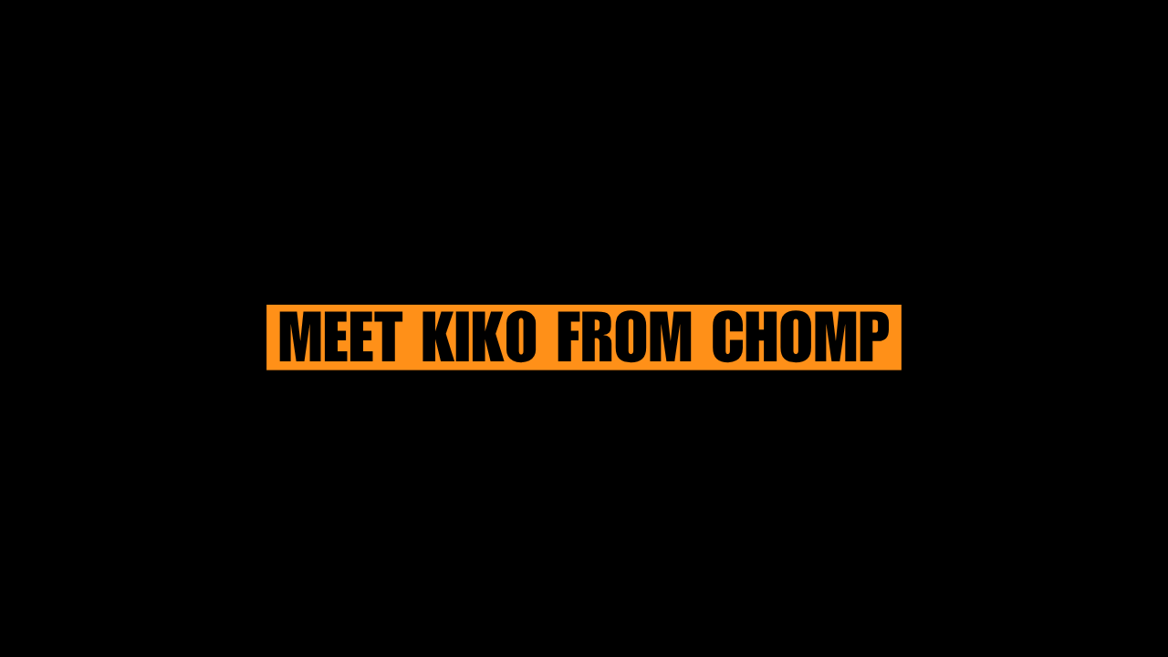 Meet Kiko from Chomp highlighted in orange on a black background.