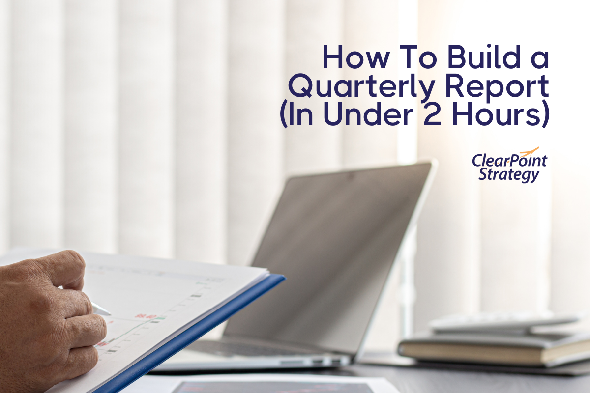 How to Build a Quarterly Report (in Under 2 Hours) 