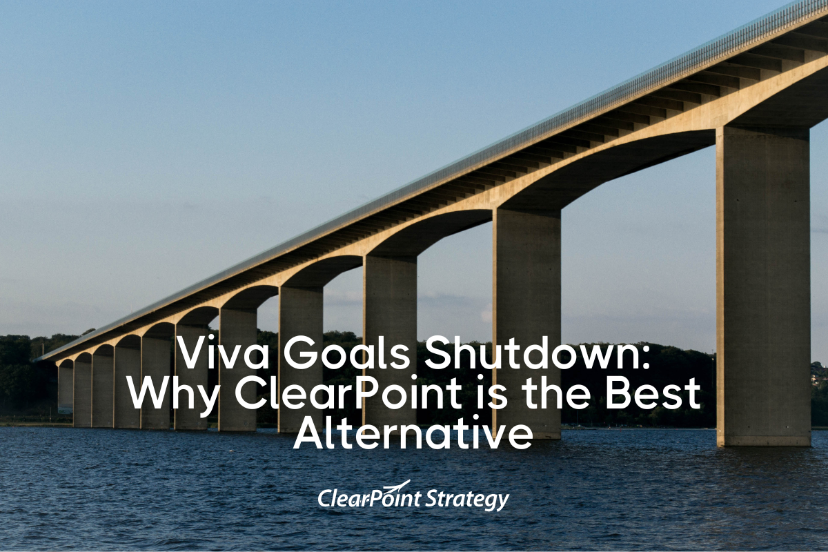 Viva Goals Shutdown: Why ClearPoint Strategy Is the Best Alternative