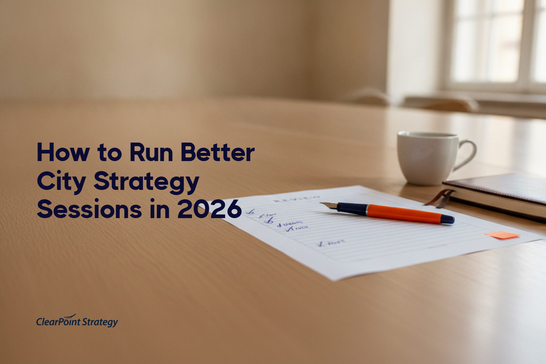 How to Run Better City Strategy Sessions in 2026