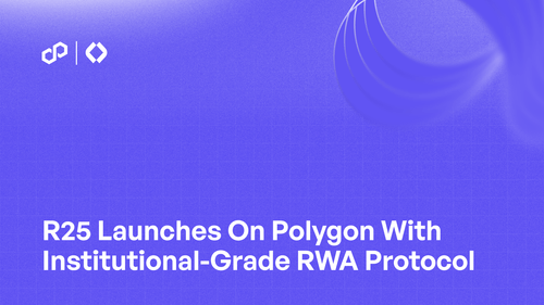 R25 Launches Institutional-Grade RWA Protocol on Polygon, Introducing Yield-Bearing rcUSD+ Token