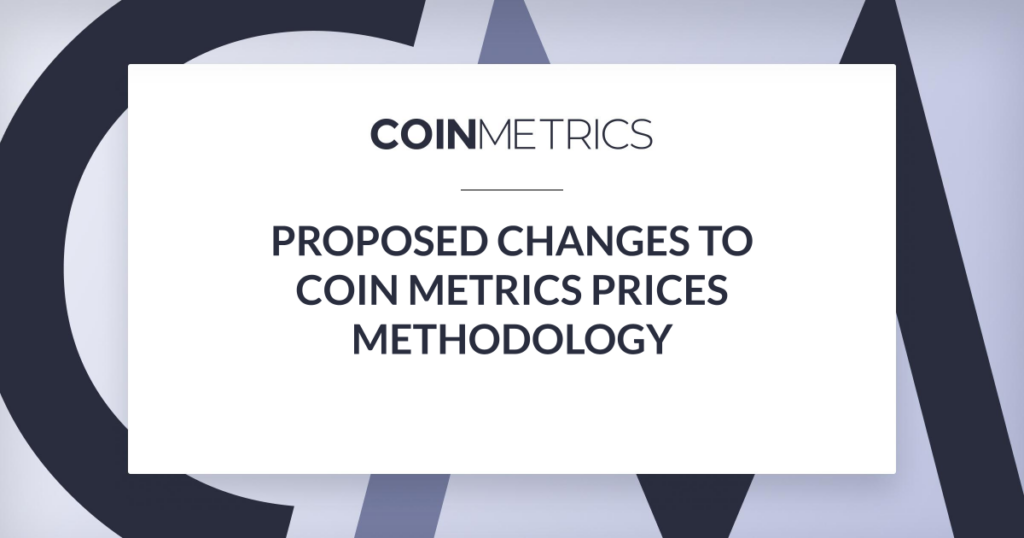 Proposed Changes to Coin Metrics Prices Methodology