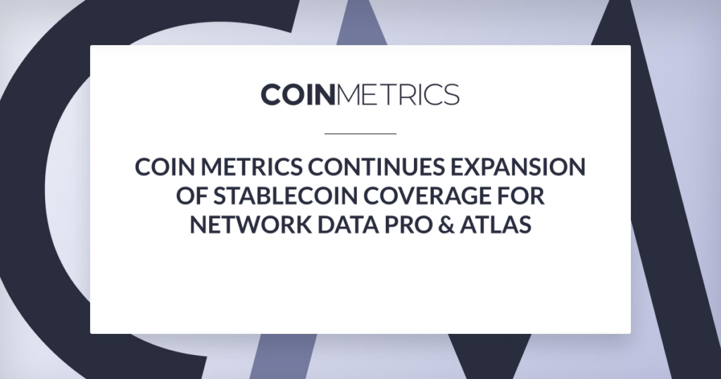 Coin Metrics Continues Expansion of Stablecoin Coverage for Network Data Pro & ATLAS