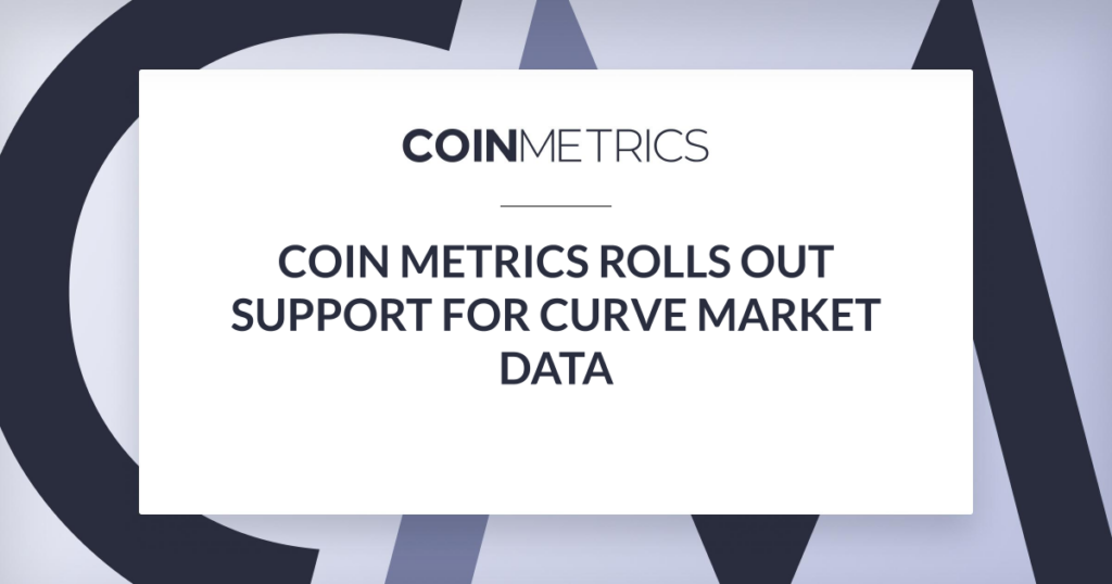 Coin Metrics Rolls out Support For Curve Market Data