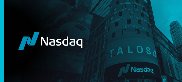 From Parallel Markets to Unified Infrastructure: Why Nasdaq and Talos Are Working Together