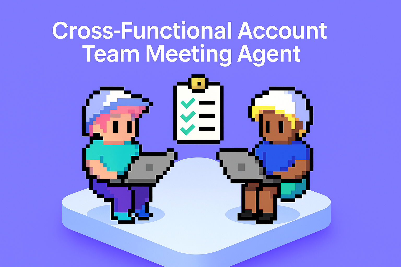 Cross-Functional Account Team Meeting Agent - Two professionals collaborating at laptops with meeting checklist for key account management best practices and automated scheduling