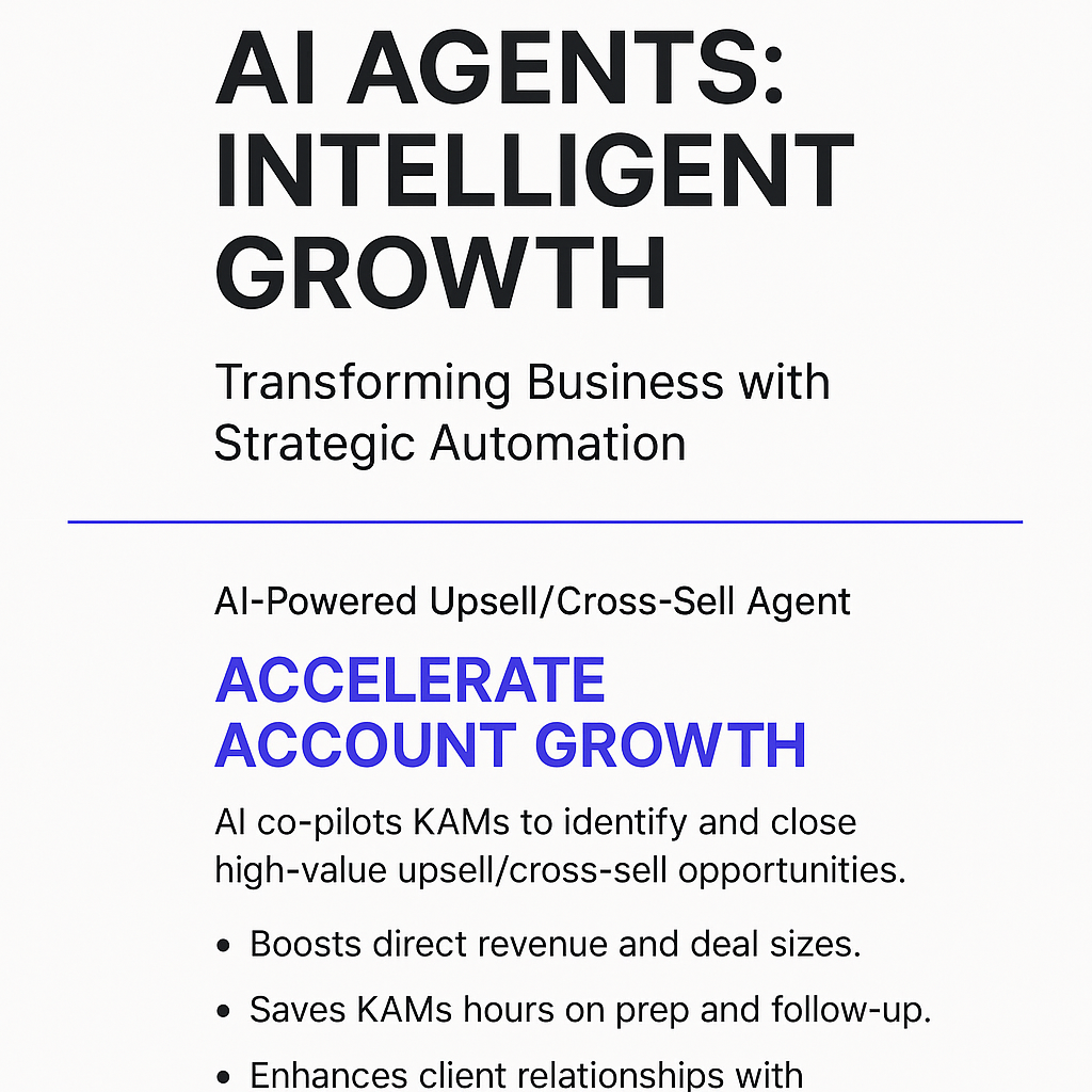 AI Agents Intelligent Growth infographic showing AI-Powered Upsell Cross-Sell Agent benefits: accelerates account growth, boosts revenue and deal sizes, saves KAMs hours on prep and follow-up, enhances client relationships for upsell opportunities