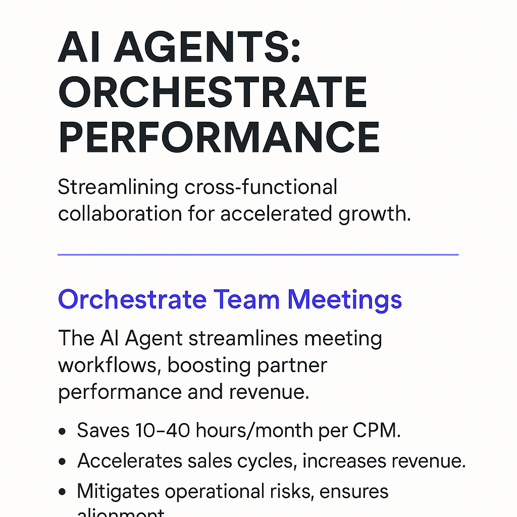 AI Agents Orchestrate Performance infographic - streamlining cross-functional collaboration for accelerated growth, saving 10-40 hours per month for channel partner managers while accelerating sales cycles and increasing revenue