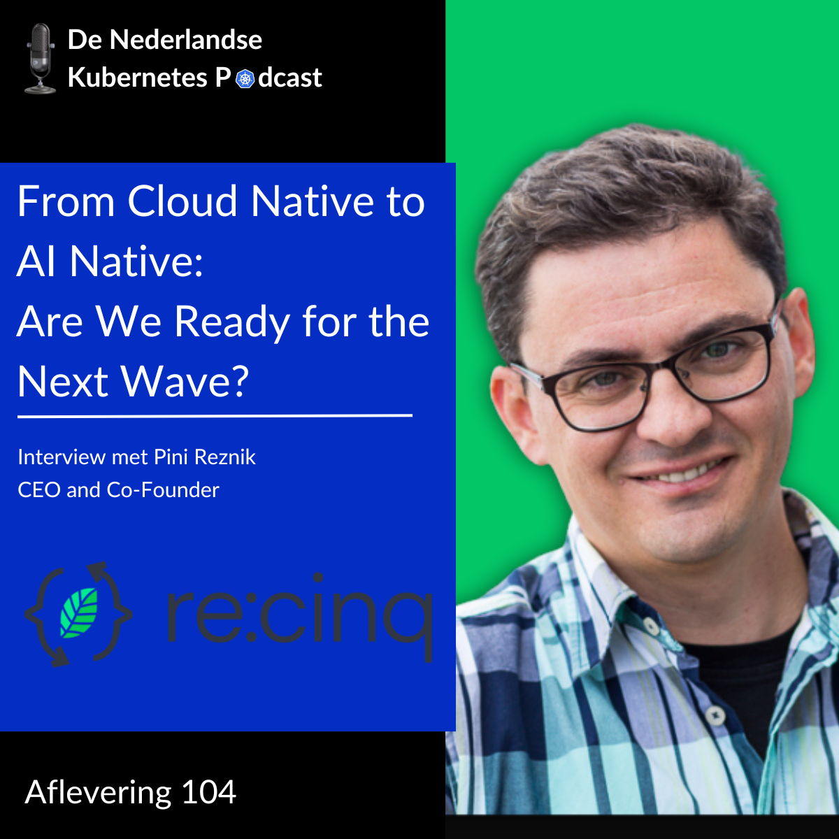 Aflevering 104: From Cloud Native to AI Native: Are We Ready for the Next Wave?