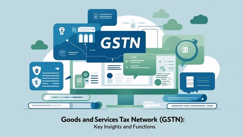 Goods and Services Tax Network (GSTN): Key Insights and Functions