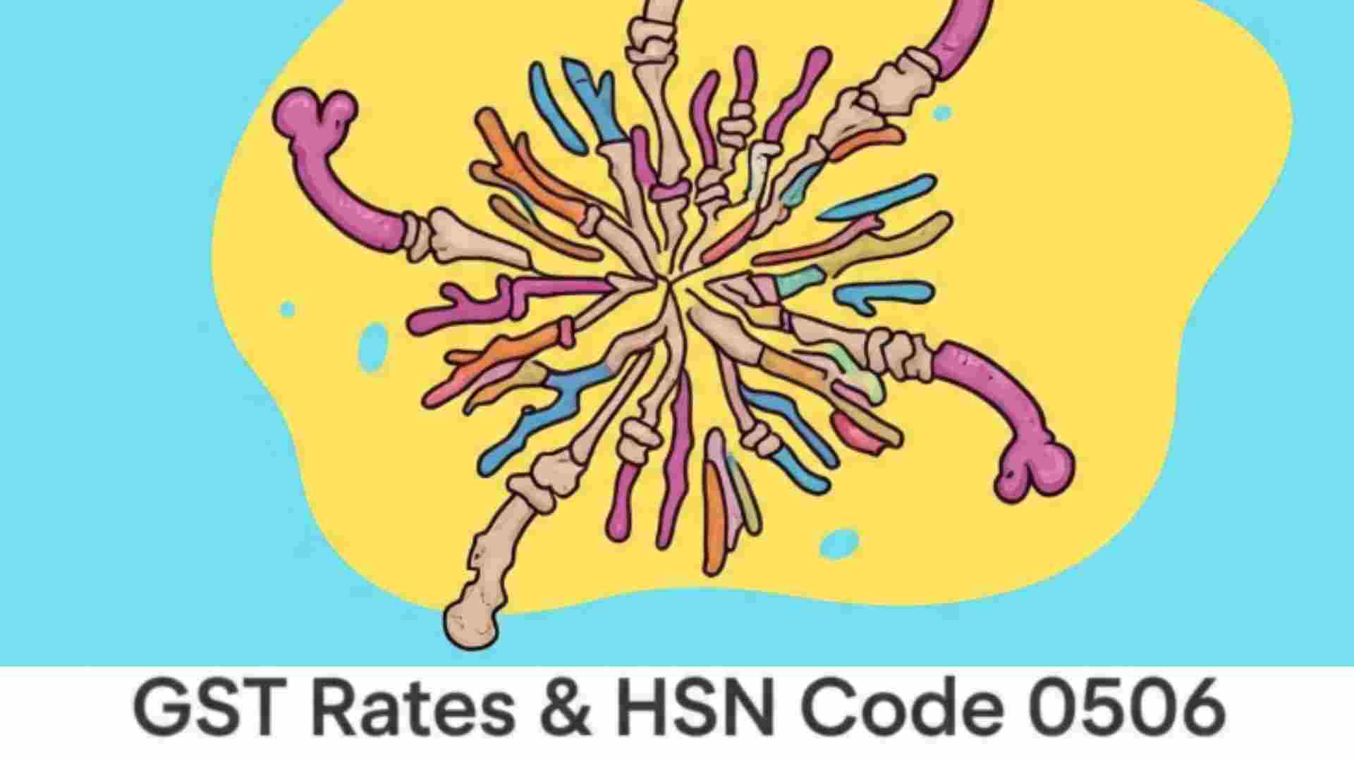 Bones & Horn Cores: GST Rates & HSN Code 0506