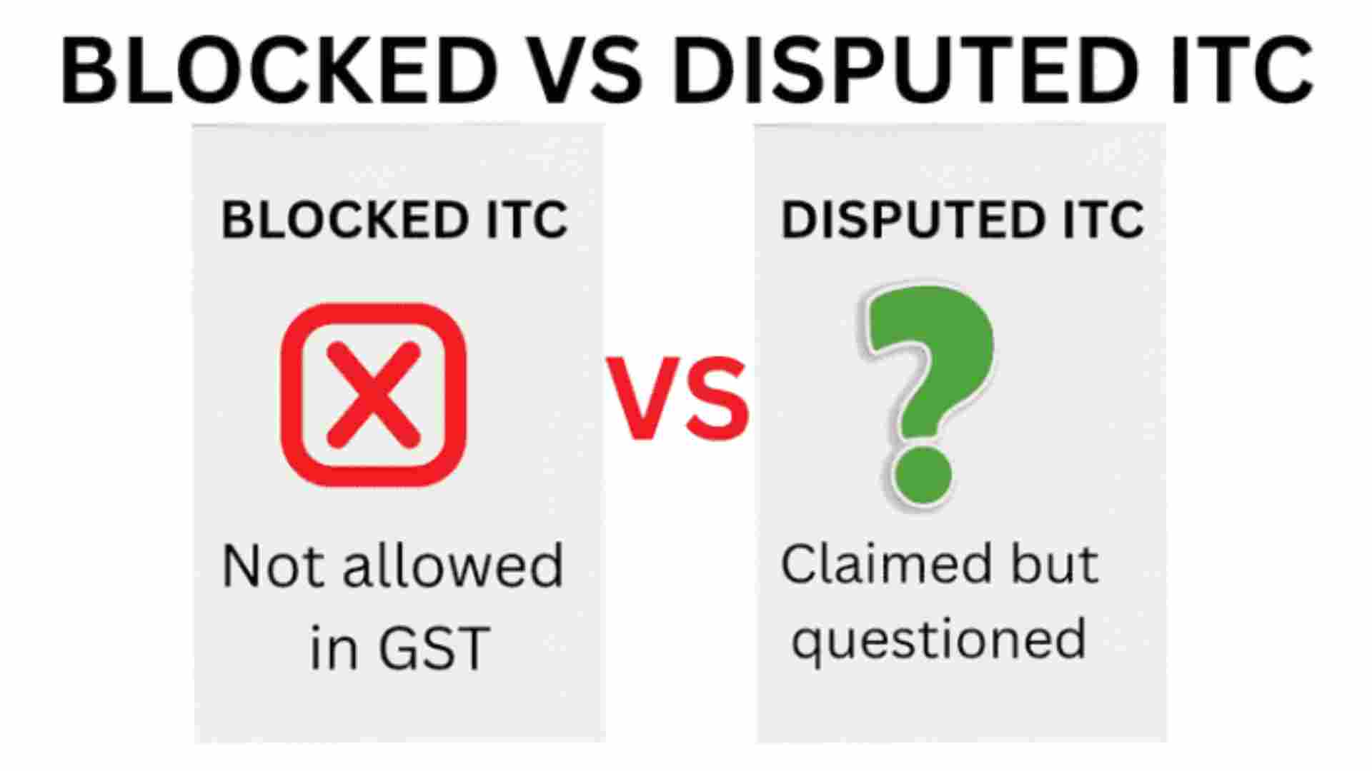 Blocked and Disputed ITC Credits: Traditional GST Treatment