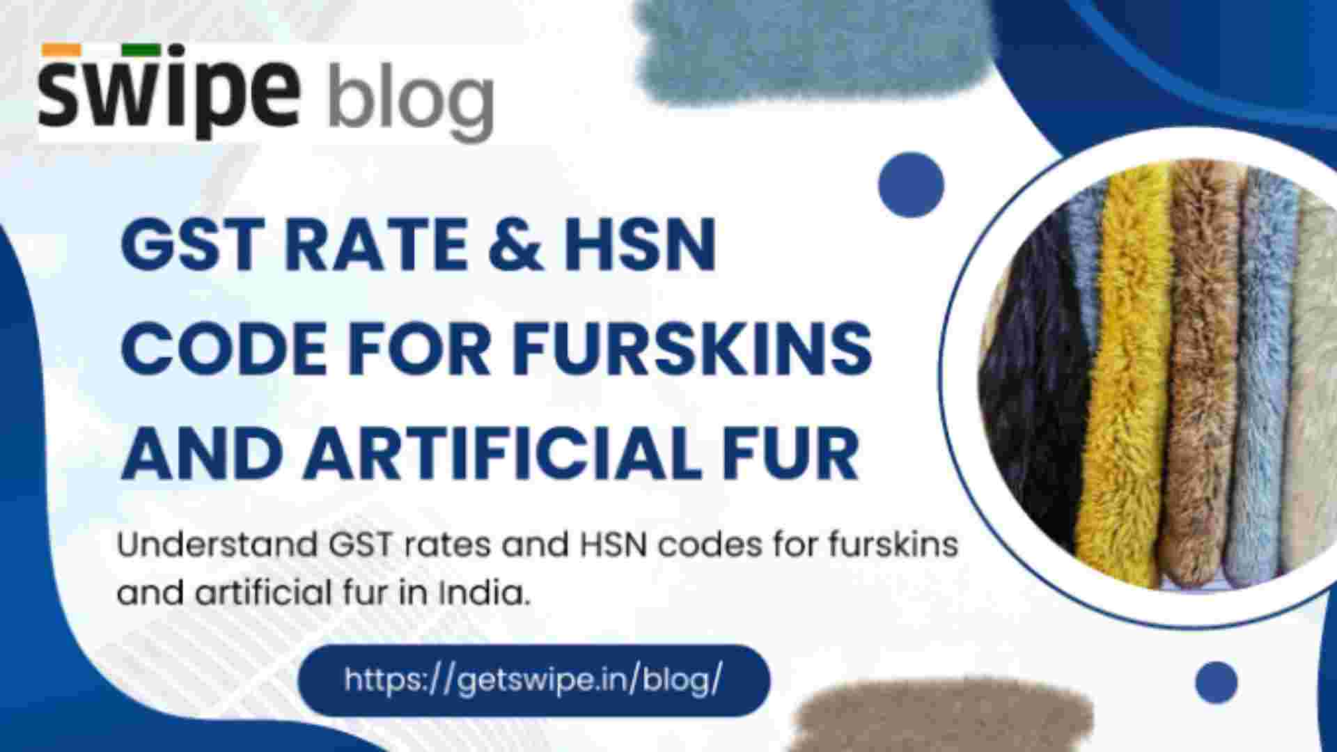 GST Rate & HSN Code for Furskins and Artificial Fur