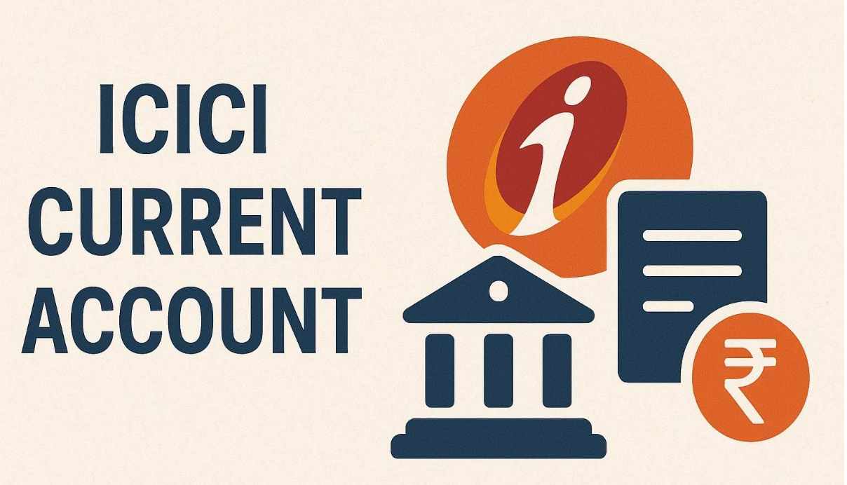 ICICI Current Account: Procedure, Charges, and Minimum Balance 