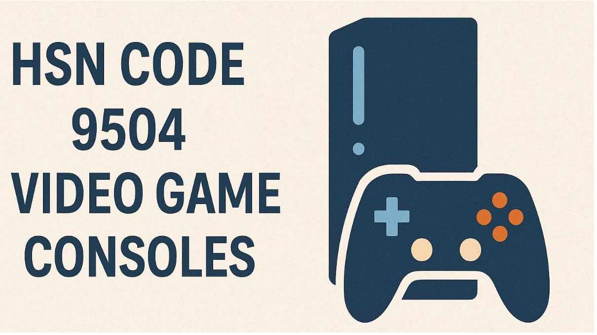 GST Rates and HSN Code 9504 for Video Game Consoles