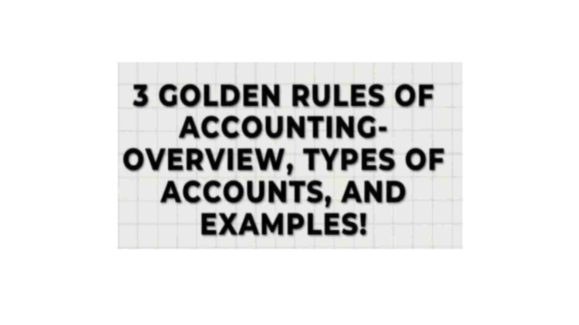 A Guide for 3 Golden Rules of Accounting: with Examples