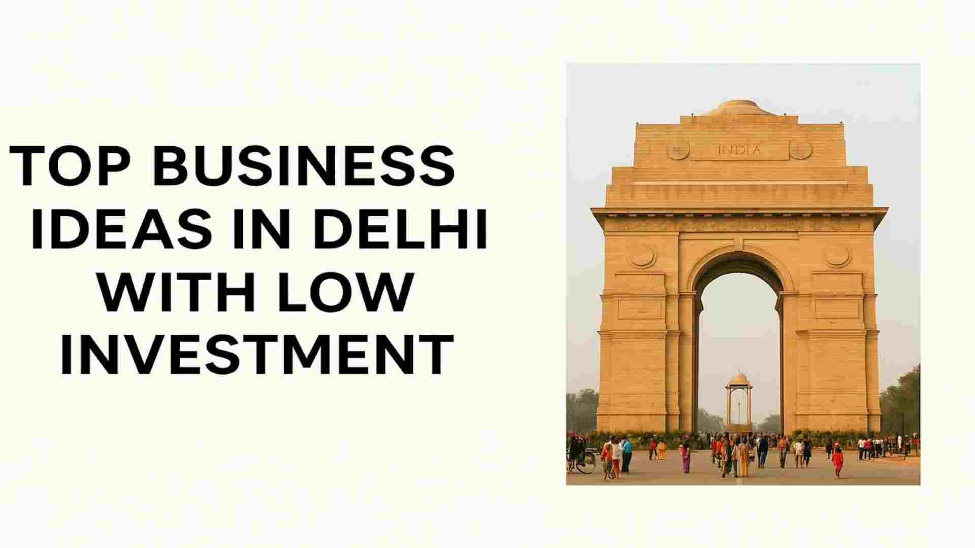 Best Business Ideas in Delhi to Start with Low Investment