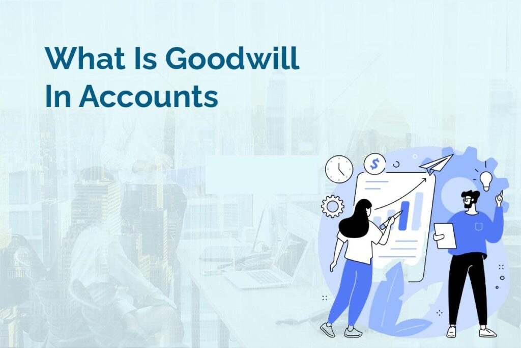 What Is Goodwill in Accounting? Definition and Examples