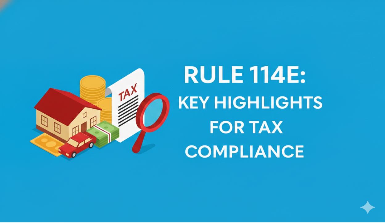 Rule 114E: Key Highlights for Tax Compliance