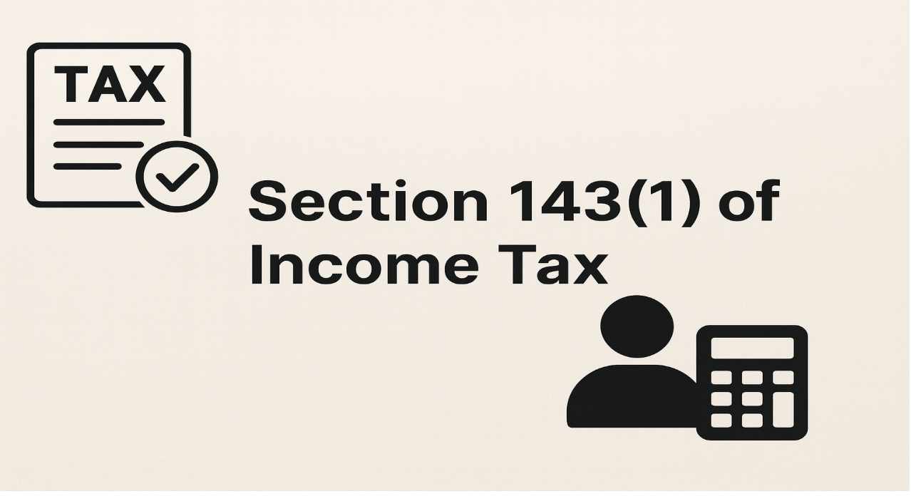 A Complete Guide to Section 143(1) of Income Tax Act