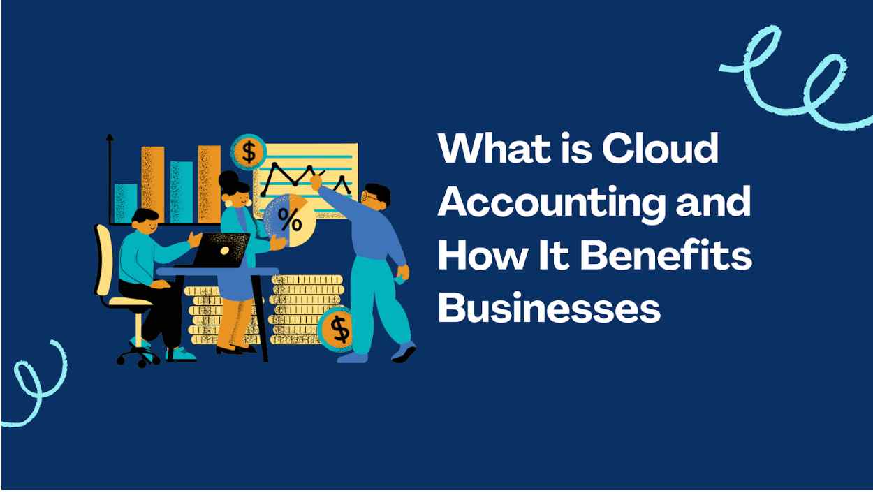What is Cloud Accounting and How It Benefits Businesses