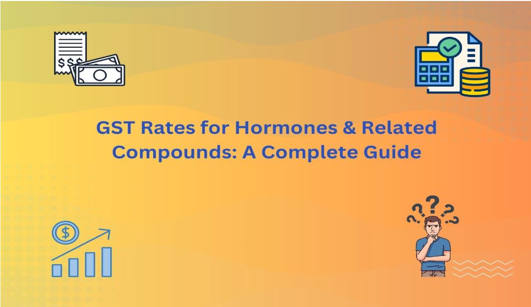 GST Rates for Hormones & Related Compounds: A Complete Guide