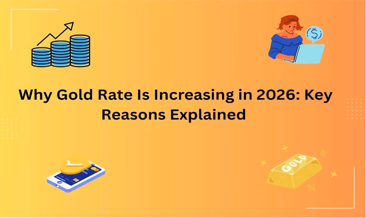 Why Gold Rate Is Increasing in 2026: Key Reasons Explained 