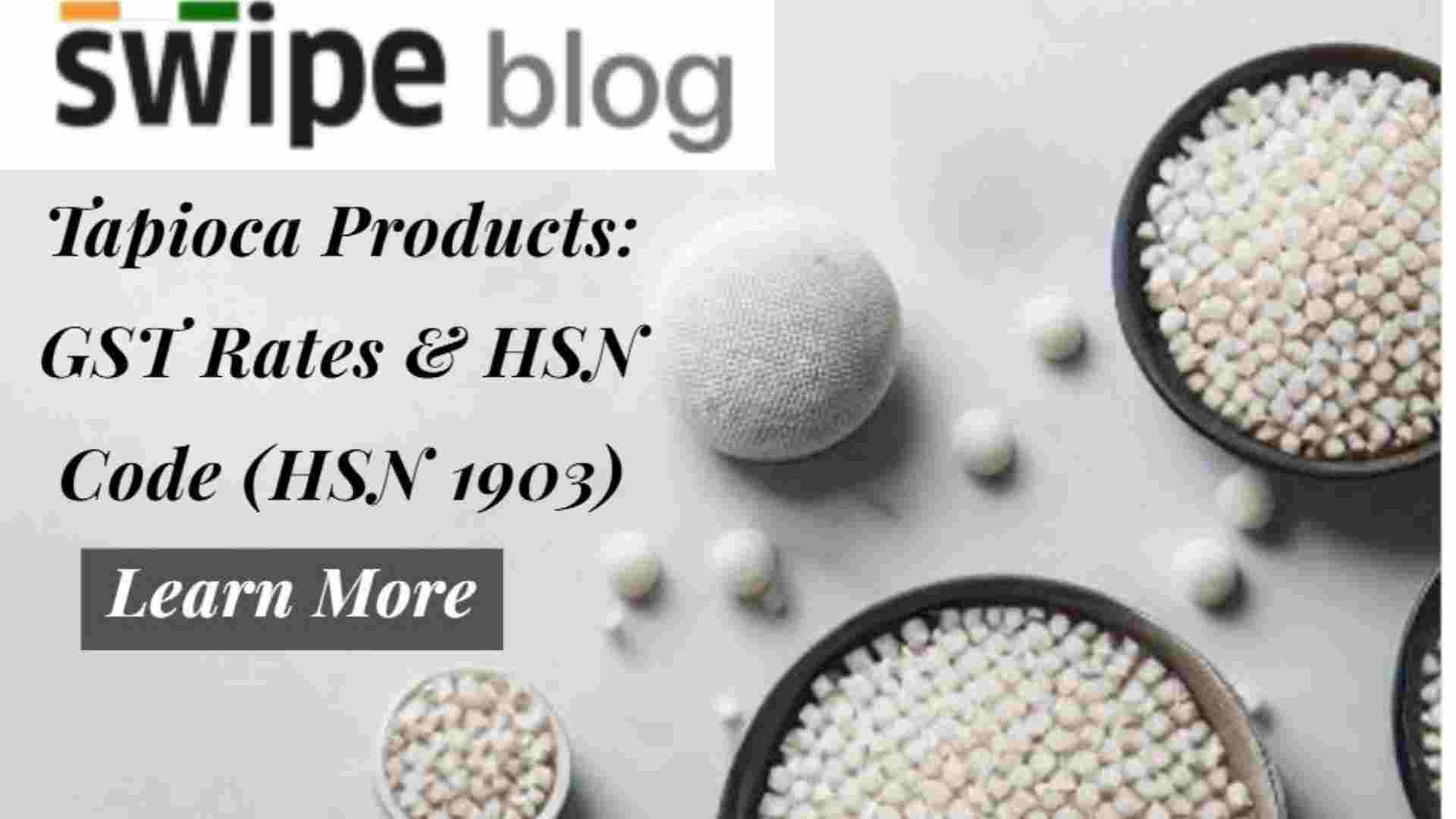 Tapioca Products GST Rates & HSN Code 1903 Explained