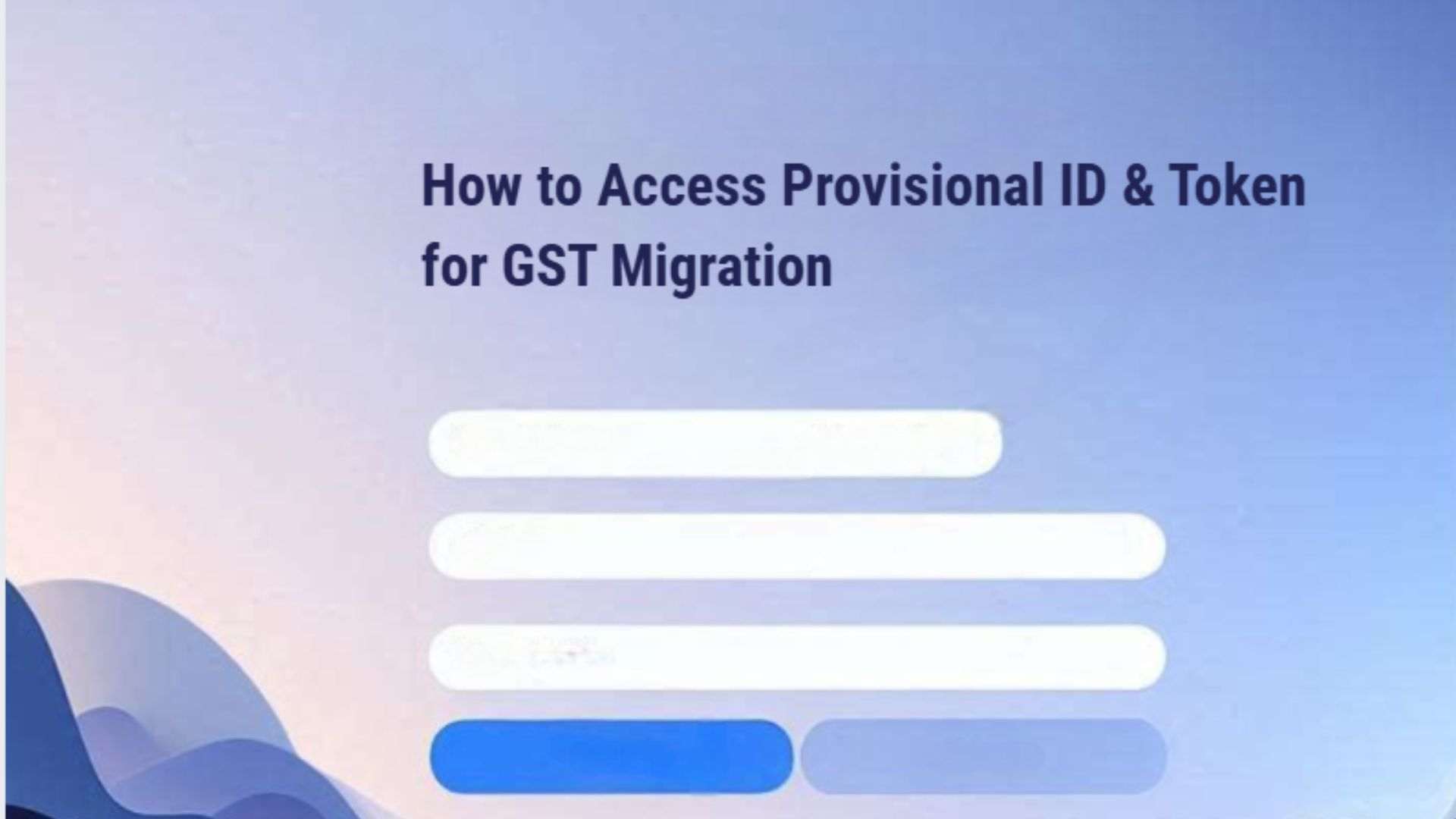 How to Get Provisional ID & Token for GST Migration