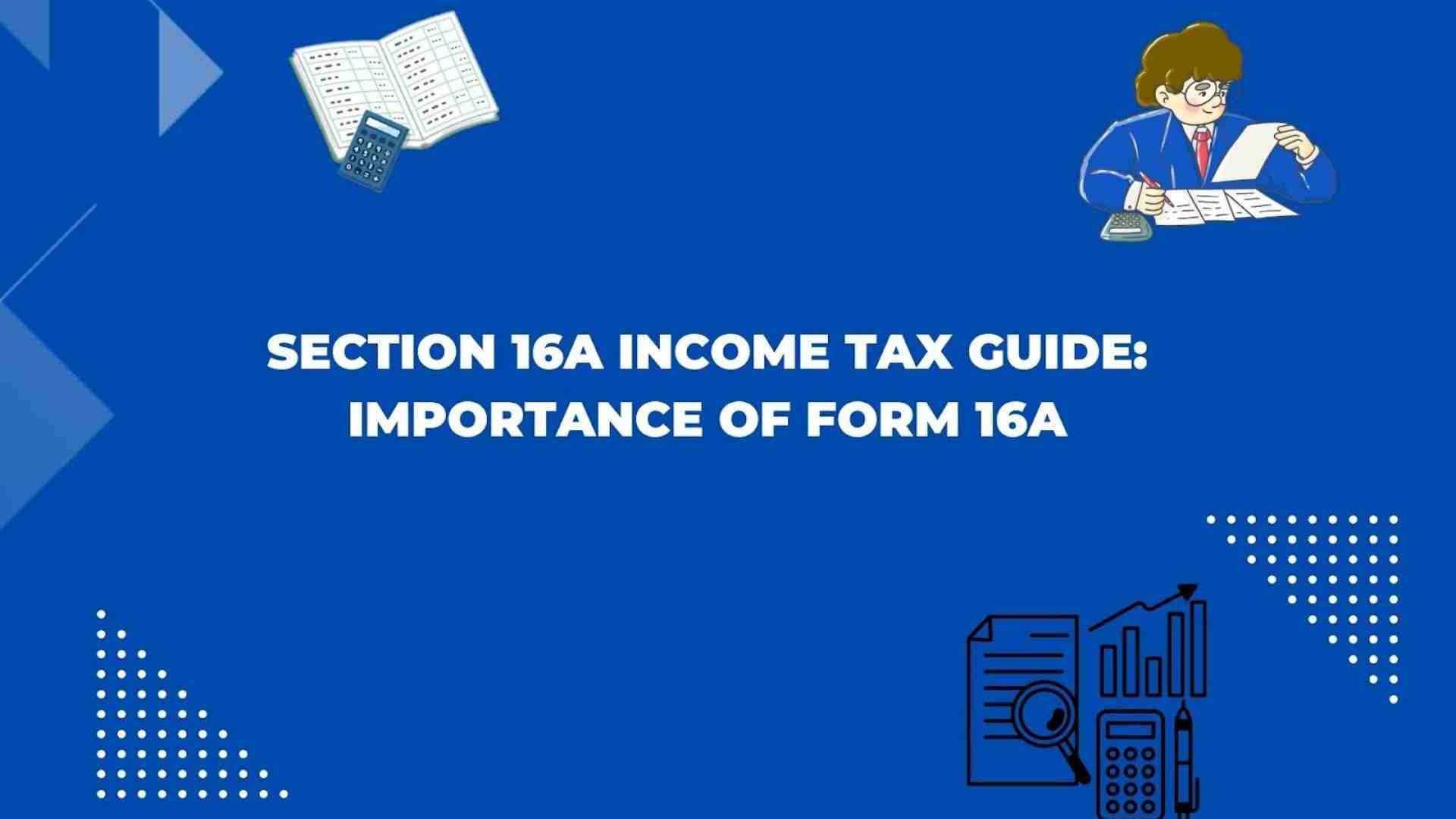 Section 16A Income Tax Guide: Importance of Form 16A