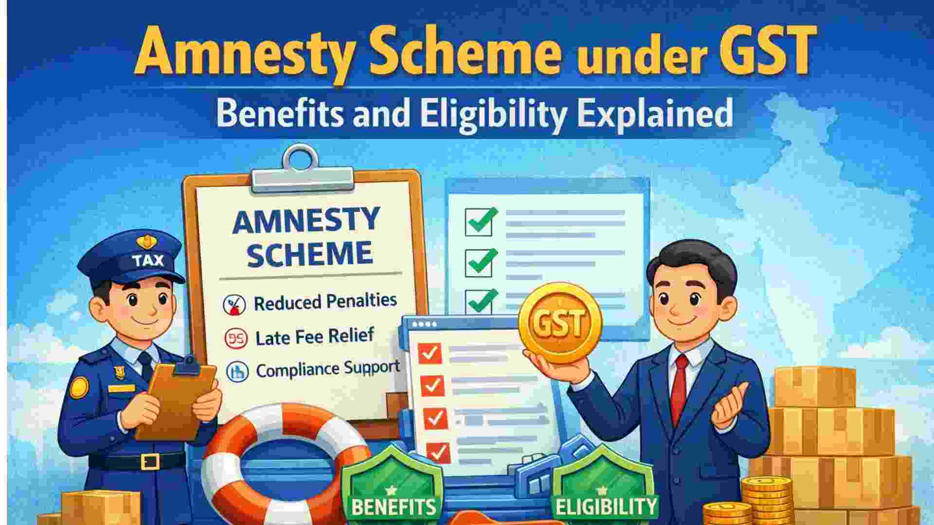 GST Amnesty Scheme: Benefits, Eligibility & How to Apply