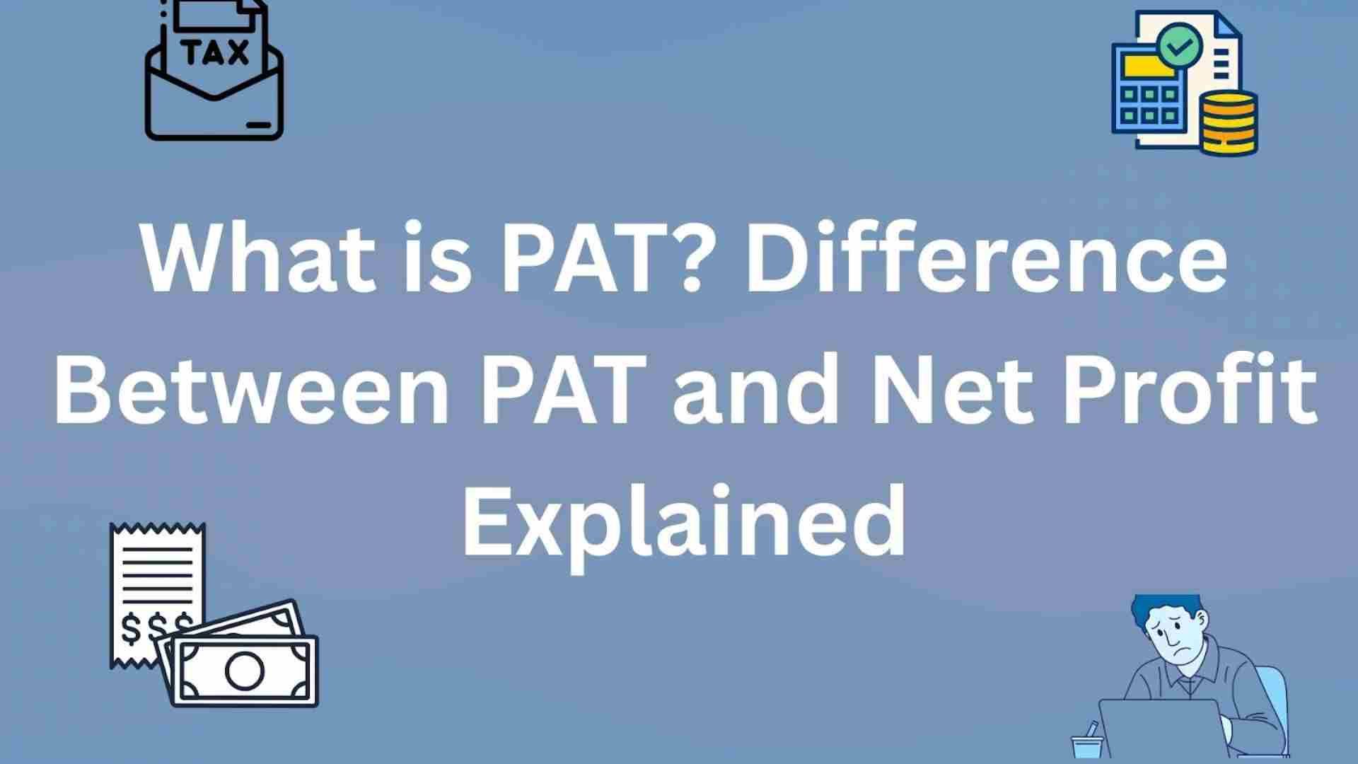 What is PAT? Difference Between PAT and Net Profit Explained