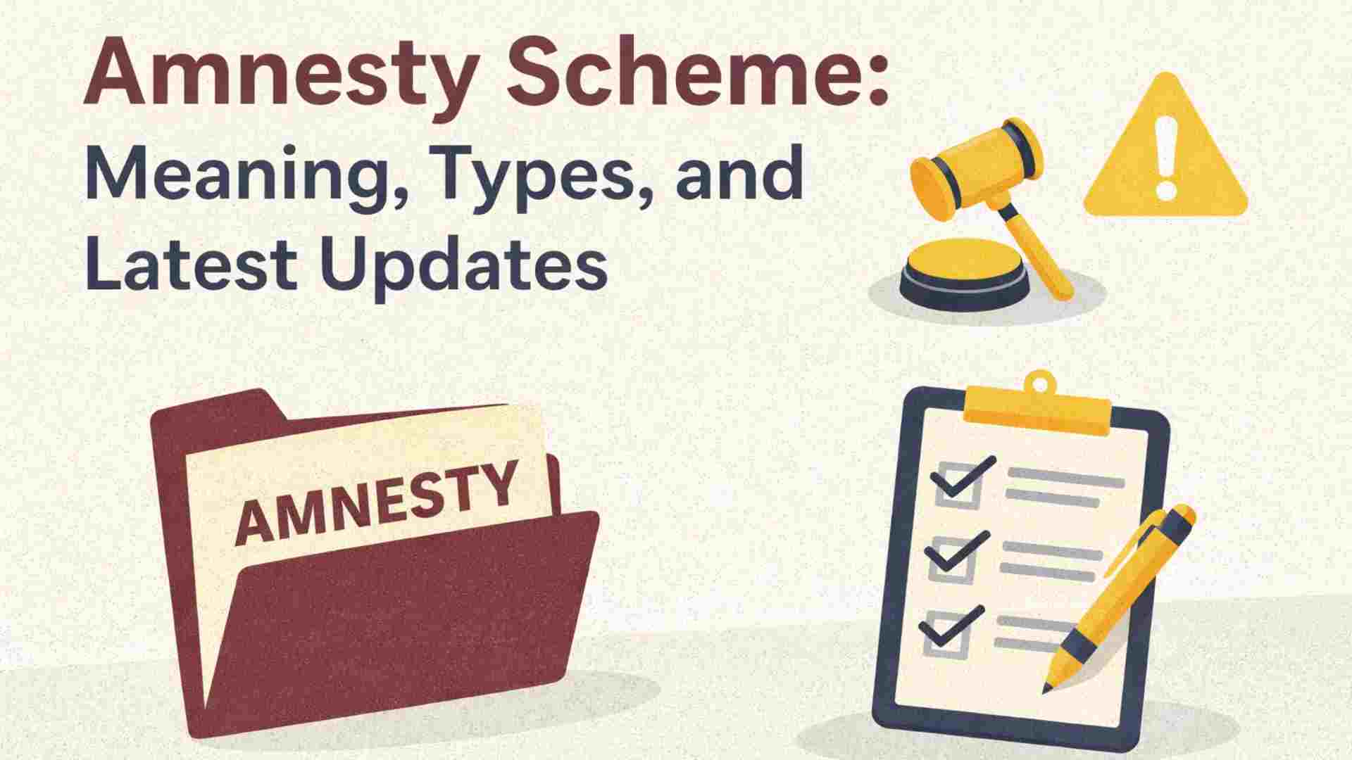 Amnesty Scheme: Meaning, Types, and Latest Updates
