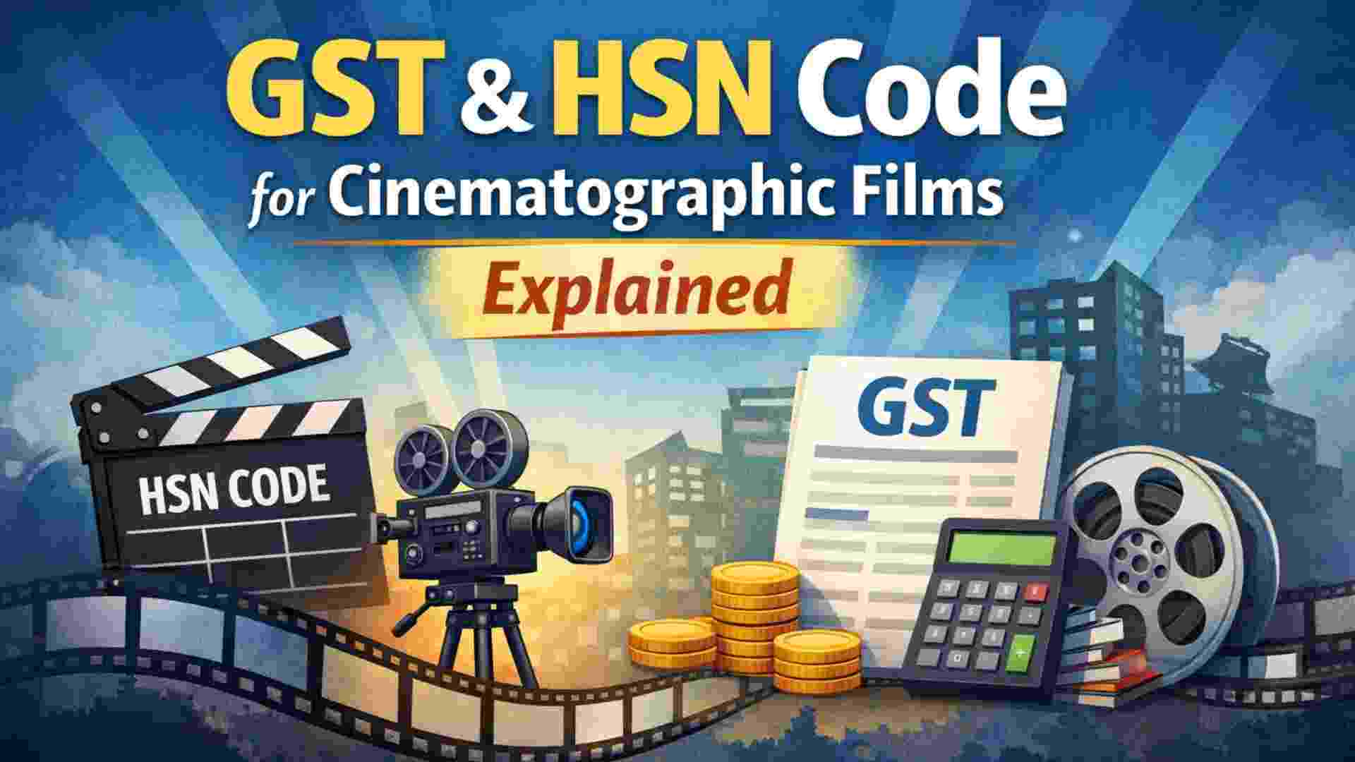 GST & HSN Code for Cinematographic Films Explained