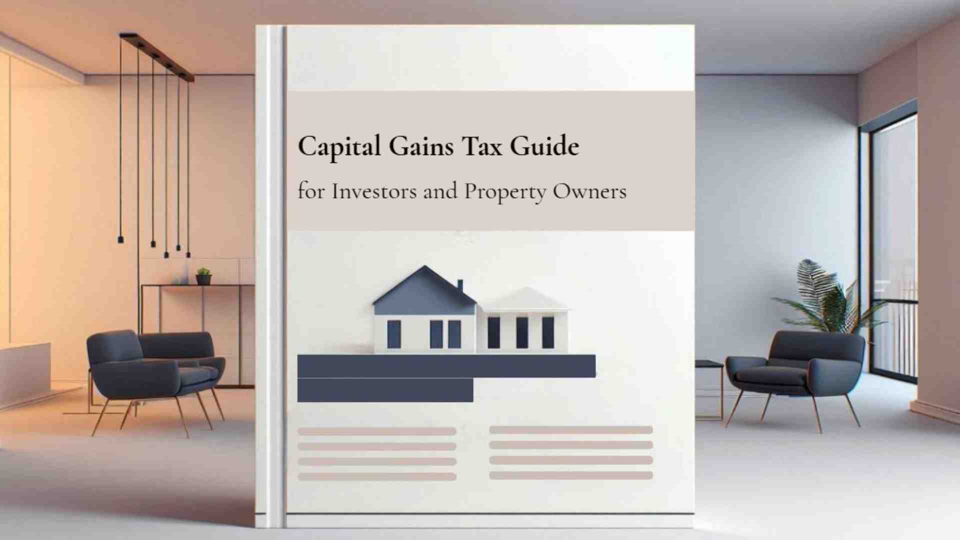 Capital Gains Practical Guide for Investors & Property Owners