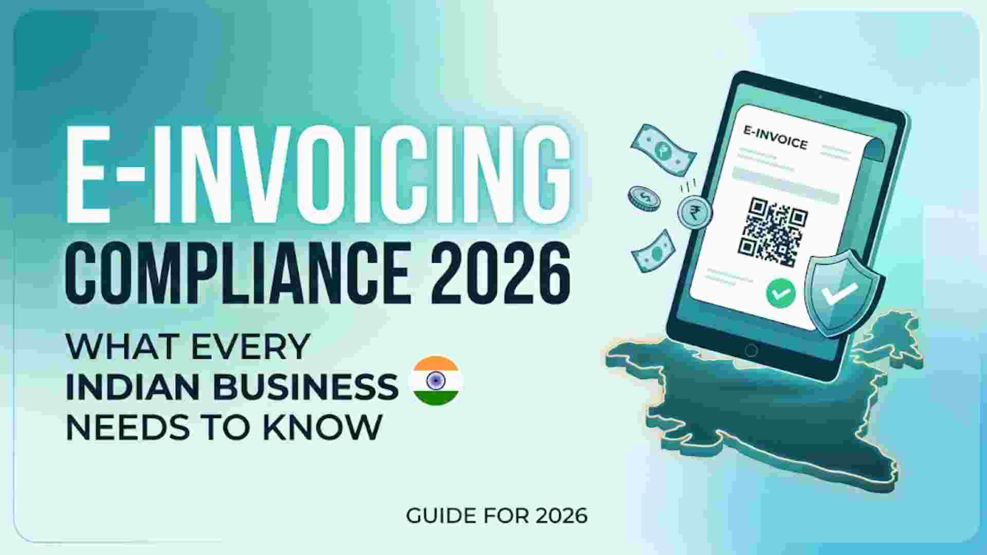 E-Invoicing Compliance: What Every Indian Business Needs to Know in 2026