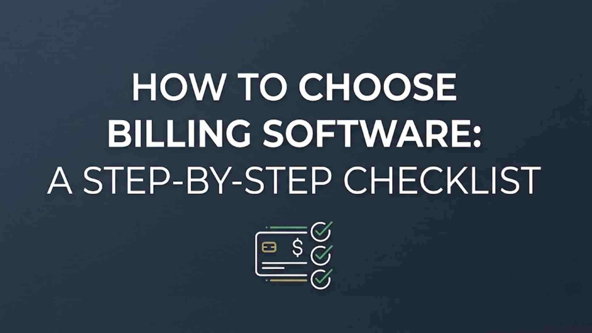 How to Choose Billing Software: A Step-by-Step Checklist