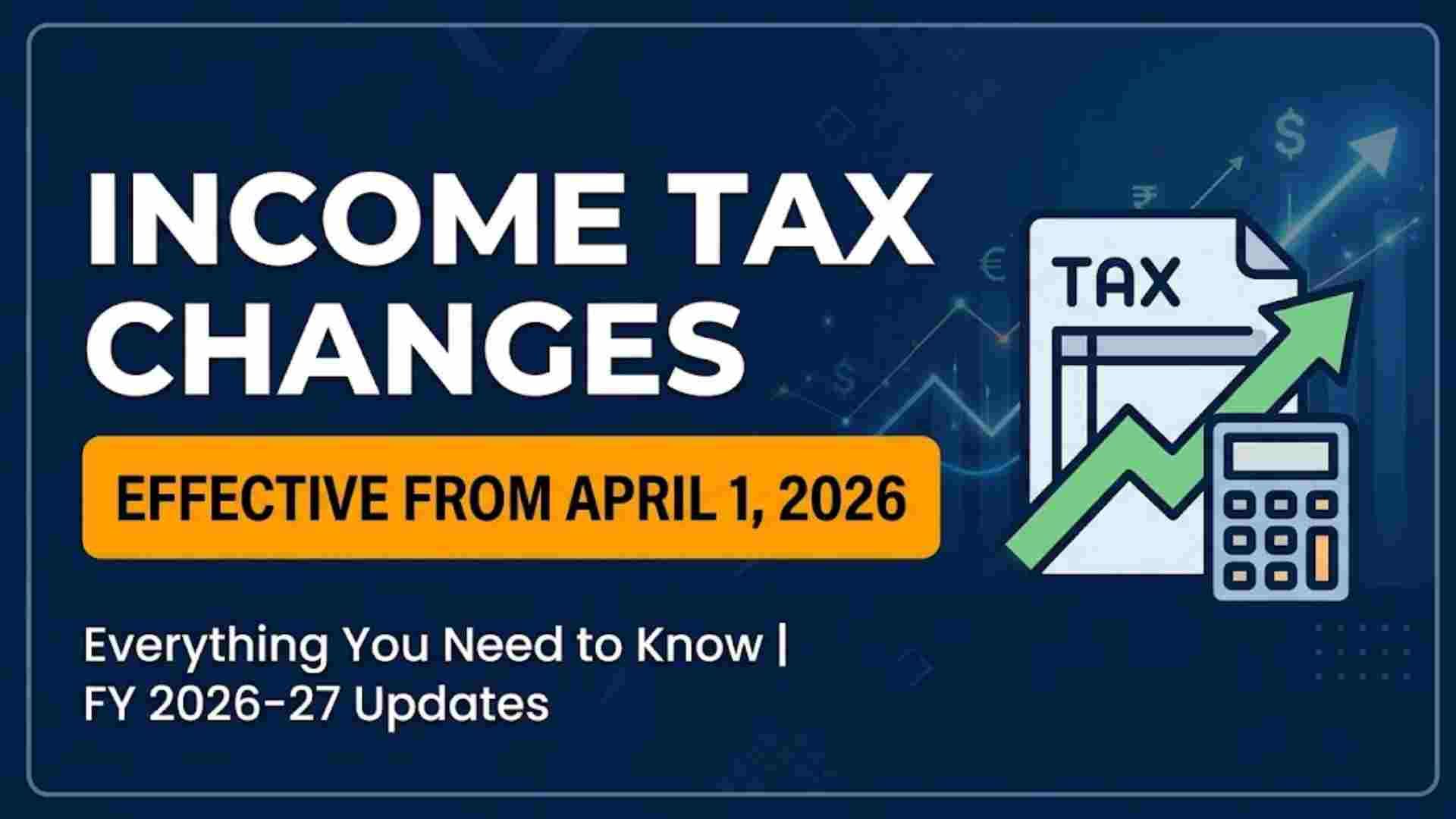 Income Tax Changes from April 1, 2026: Everything You Need to Know