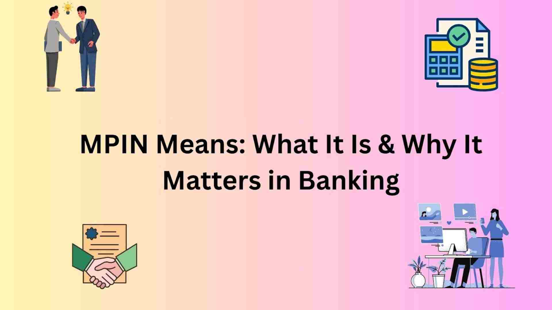 MPIN Means: What It Is & Why It Matters in Banking