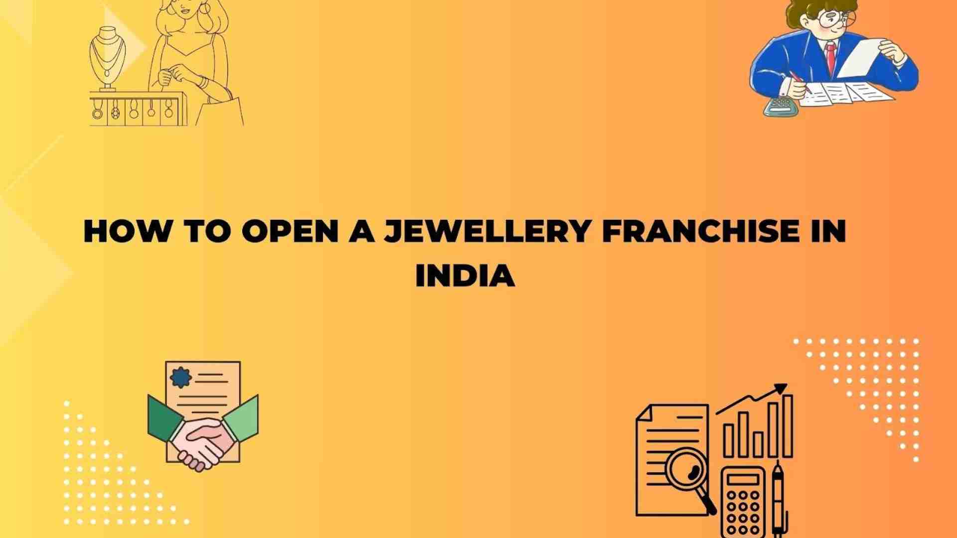 to Open a Jewellery Franchise in India