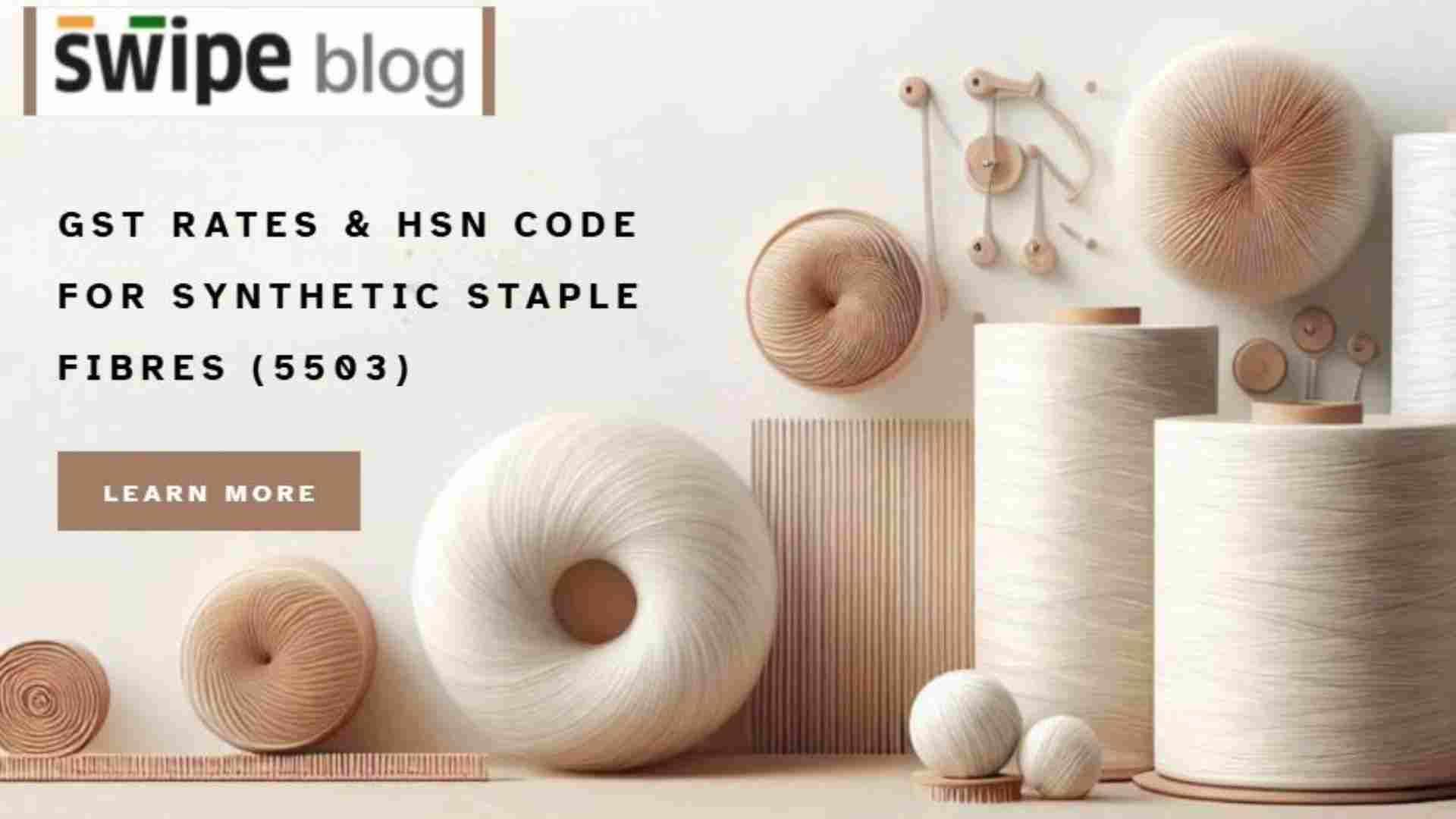  GST Rates & HSN 5503 for Synthetic Staple Fibres Explained