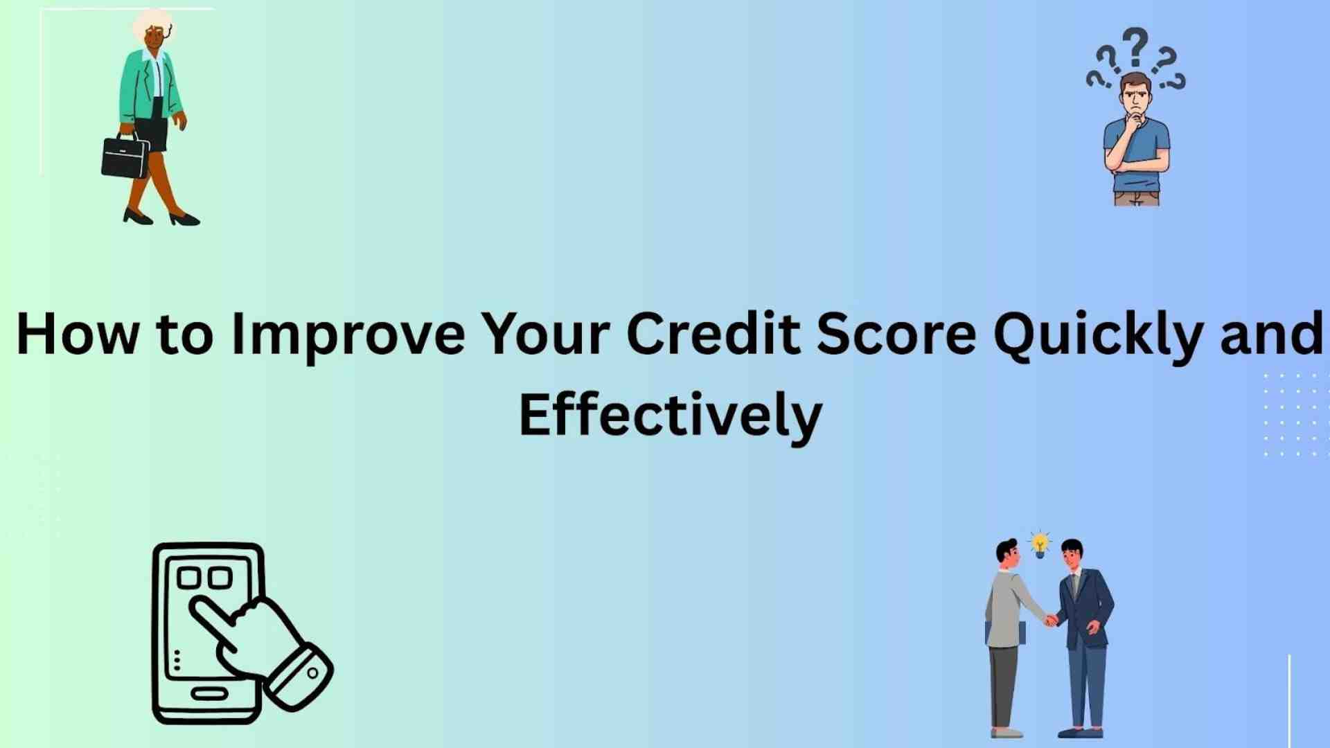  How to Improve Your Credit Score Quickly and Effectively