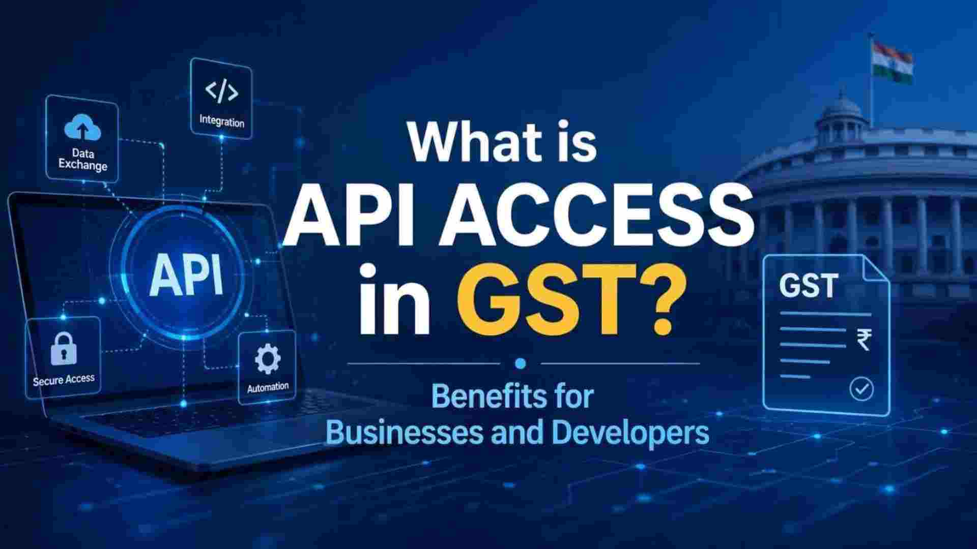 What is API Access in GST? Benefits for Businesses and Developers