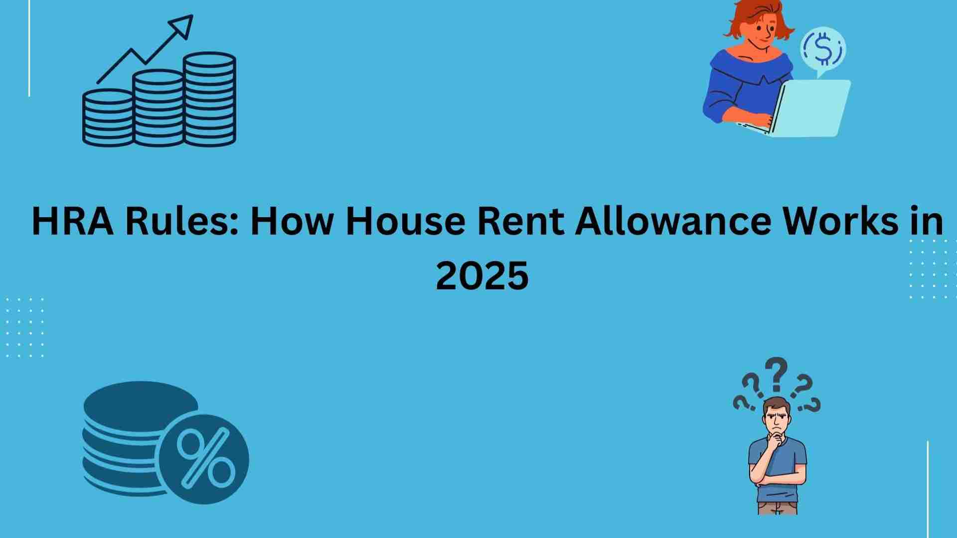 HRA Rules: How House Rent Allowance Works in 2025 