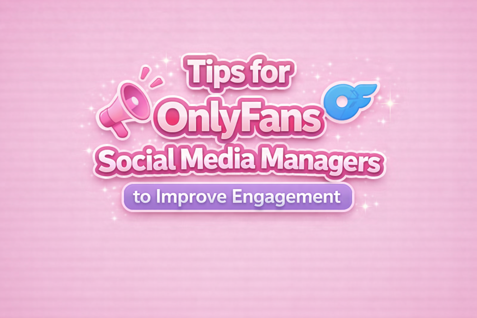 Only Fans Social Media: Tips for Managers to Improve Engagement