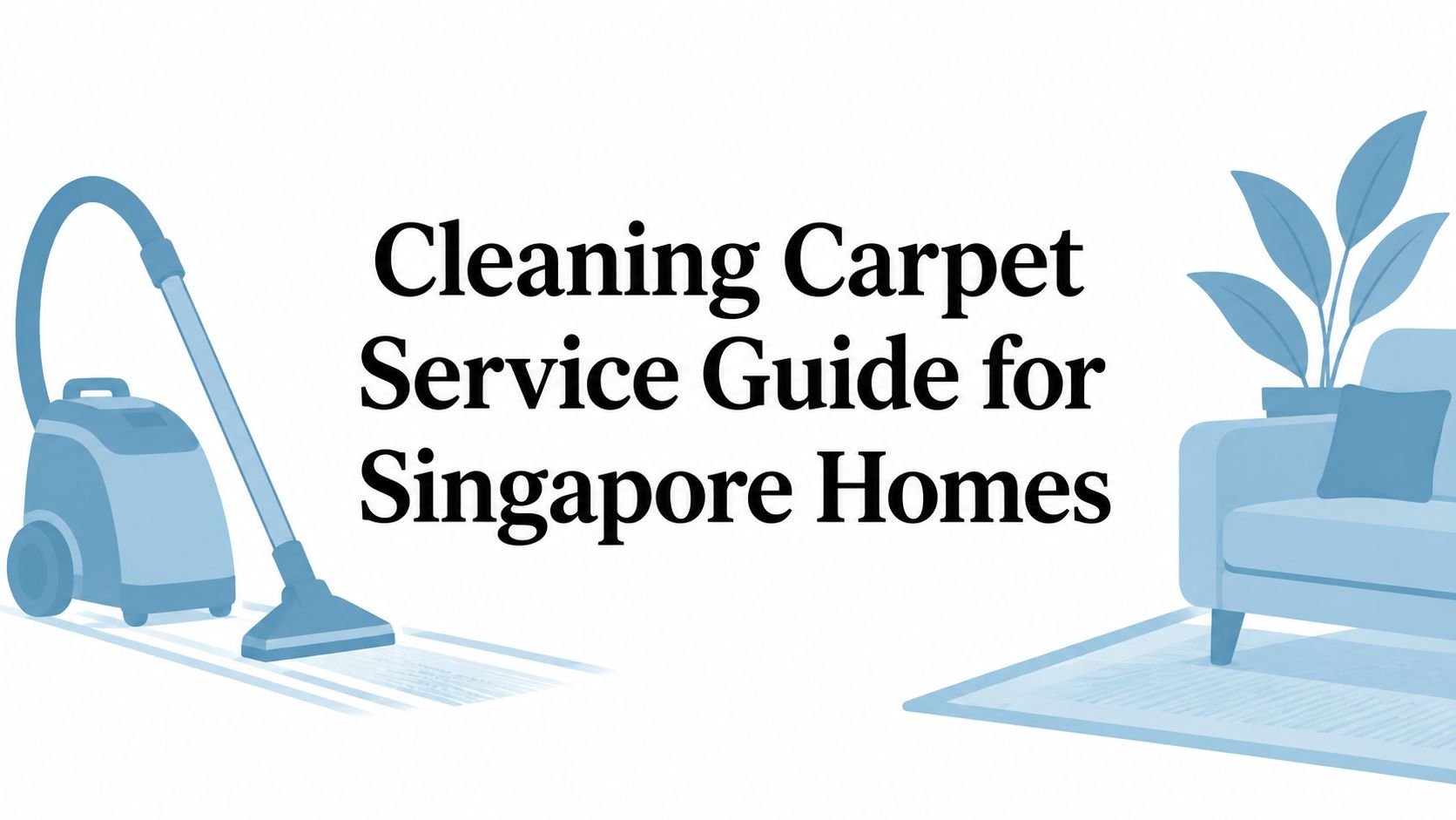 Cleaning Carpet Service Guide for Singapore Homes