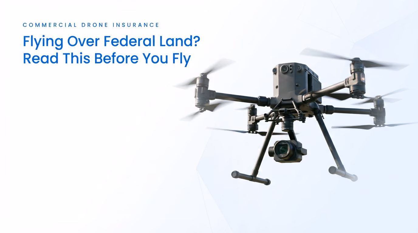 Flying Over Federal Land? Here Is What Your Drone Insurance Needs to Cover