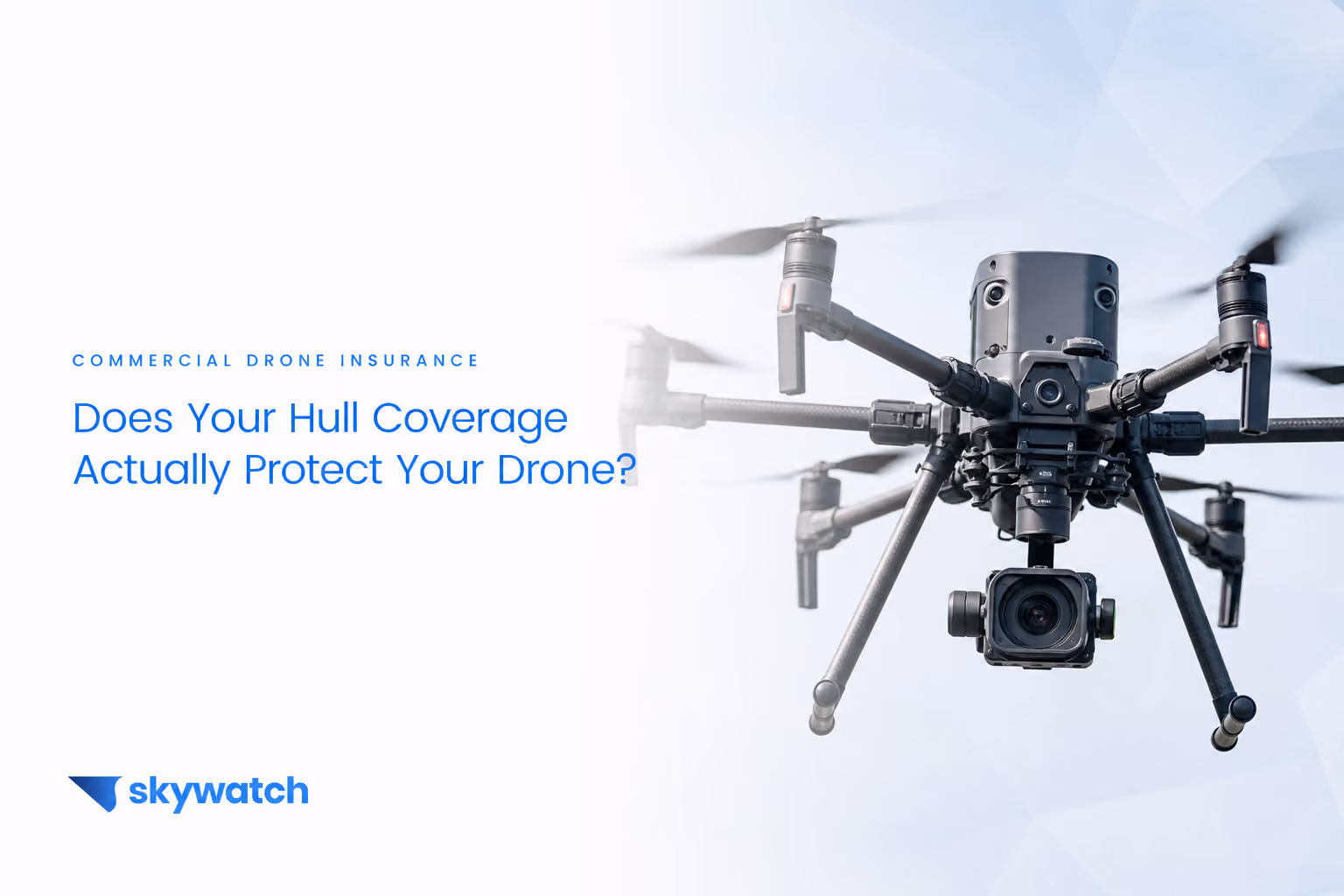 Does Your Drone Hull Insurance Actually Cover What You Think It Does?