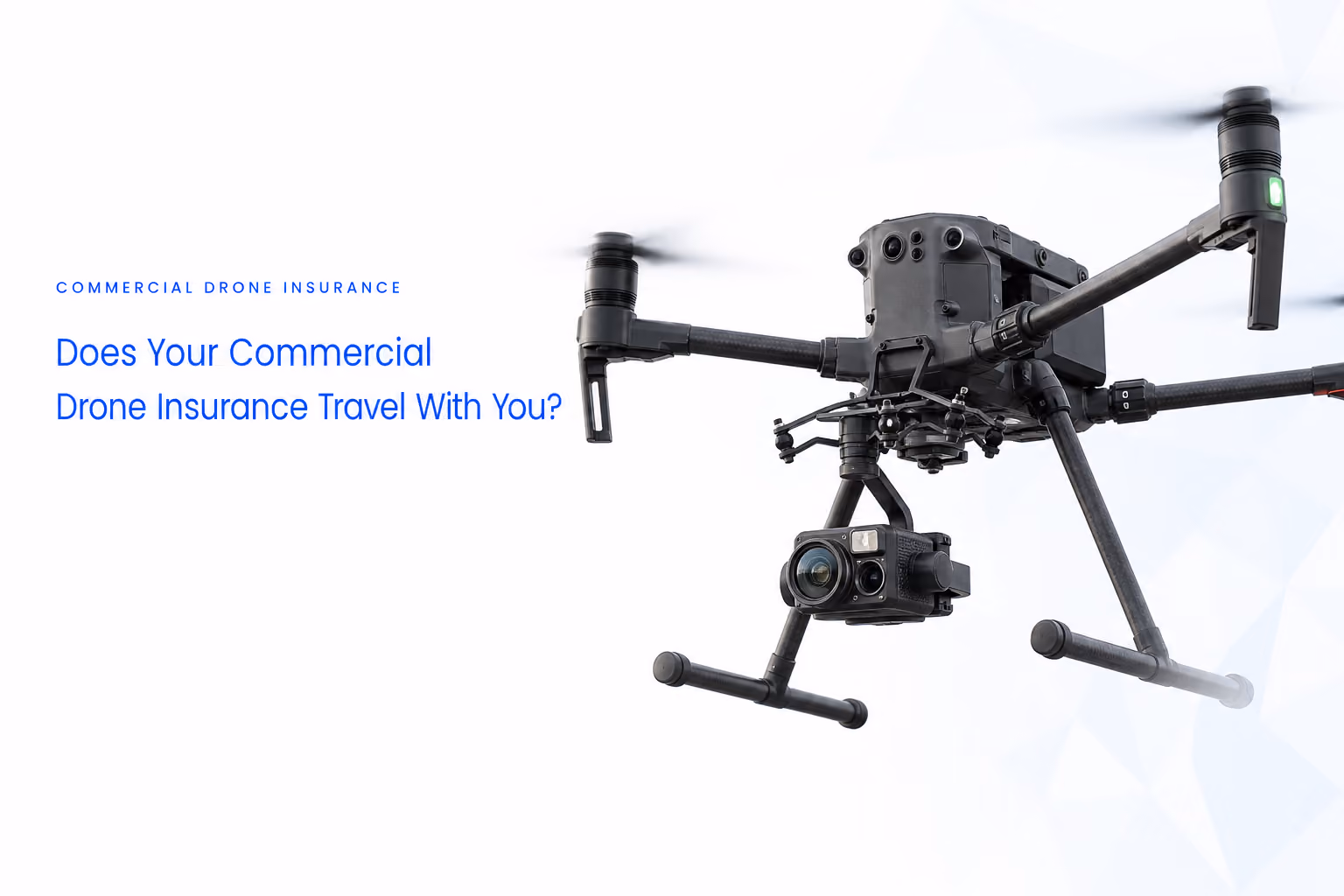 Does Your Commercial Drone Insurance Travel With You?