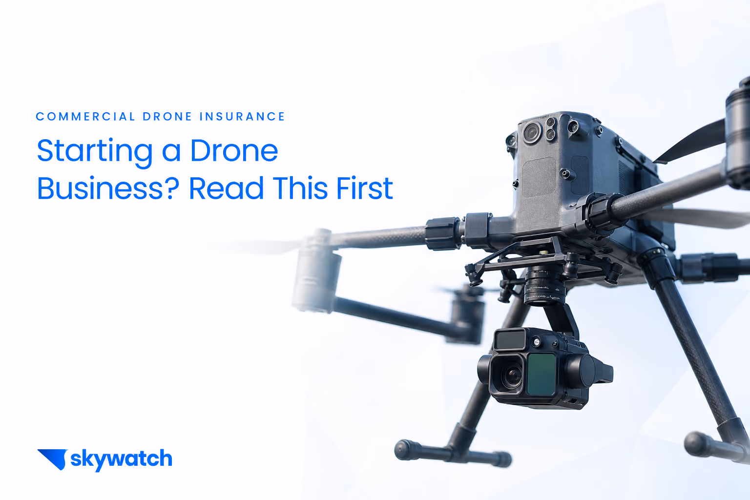 Starting a Drone Business? Here's What Insurance You Actually Need From Day One